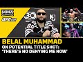 Belal Muhammad On Potential Title Shot: ‘There’s No Denying Me Now’ | UFC 288 | MMA Fighting