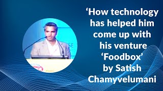 How technology has helped him come up with his venture Foodbox by Satish Chamyvelumani image