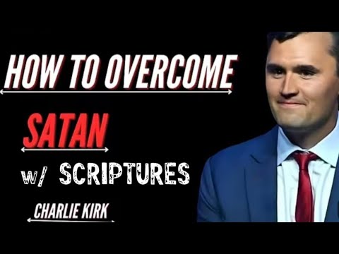 Overcoming Satan With The Bible Charlie Kirk