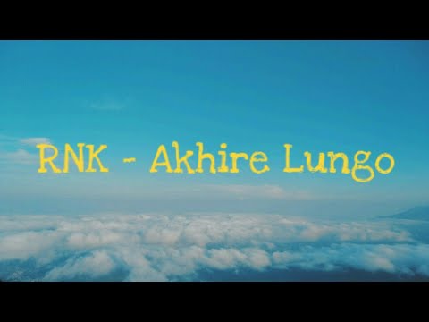 RNK - Akhire Lungo ( lirik )