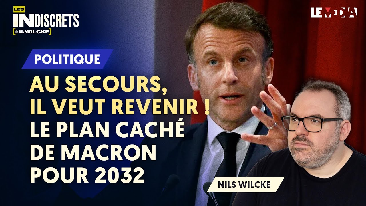 AU SECOURS, IL VEUT REVENIR ! LE PLAN CACHÉ DE MACRON POUR 2032