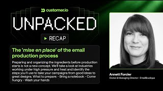 Unpacked - The 'mise en place' of the email production process - Annett Forcier