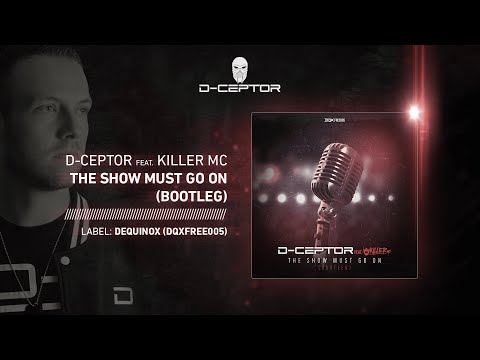 D-Ceptor feat. Killer MC - The Show Must Go On (Bootleg)