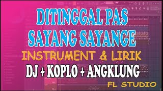 Download lagu Karaoke Ditinggal Pas Sayang Sayange Instrumen Dj Angklung Full Bass Cetol FL STUDIO mp3