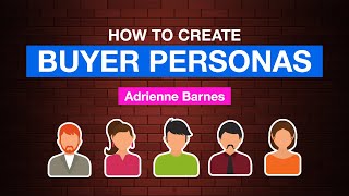 How to Create the Perfect Buyer Persona With Adrienne Barnes, Best Buyer Persona