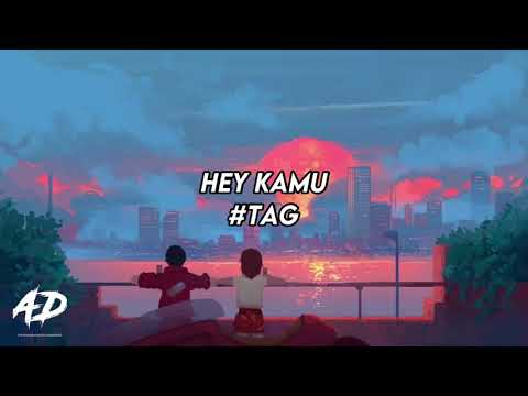 #tag - Hey Kamu (LIRIK)