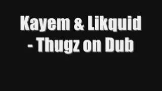 Kayem & Likquid - Thugz on Dub