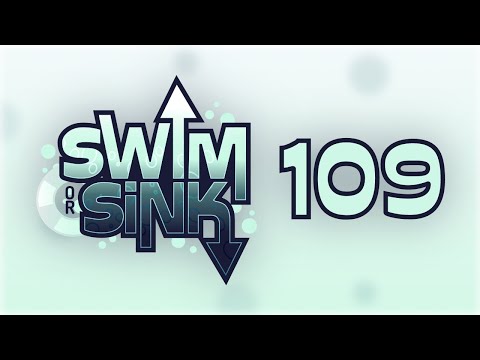 Swim or Sink 109!