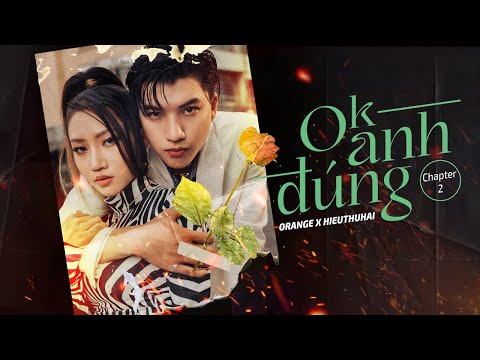 Orange ft HIEUTHUHAI - 'Ok Anh Đúng' (Chapt. 2) Lyrical MV