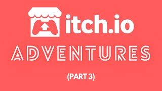 Itch.io Adventures with Loz! (PART 3)