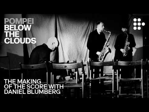 POMPEI: BELOW THE CLOUDS | Making of the Score with Daniel Blumberg