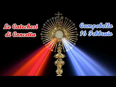 561^ catechesi di Concetta: CAMPOBELLO 16 febbraio