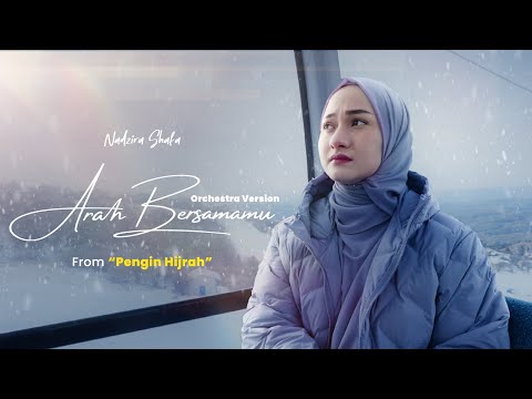 Nadzira Shafa  - Arah Bersamamu From "Pengin Hijrah" [Orchestra Version] (Official Music Video)