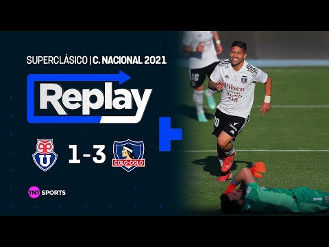 TNT Sports Replay Histórico | U. de Chile 1 - 3 Colo Colo | Camp. Nacional 2021