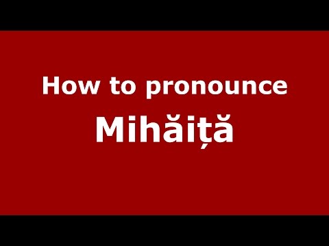 How to pronounce Mihăiță (Romanian/Romania) - PronounceNames.com