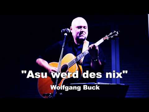 Asu werd des nix --- Wolfgang Buck