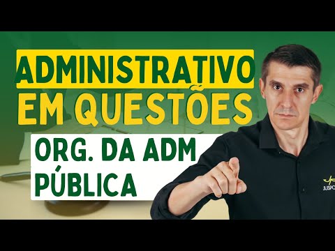 DIREITO ADMINISTRATIVO EM QUESTÕES - ORGANIZAÇÃO DA ADMINISTRAÇÃO PÚBLICA