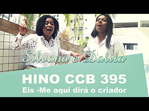 HINO CCB 395 - Eis -Me aqui dirá o criador - Silvana & Dalila
