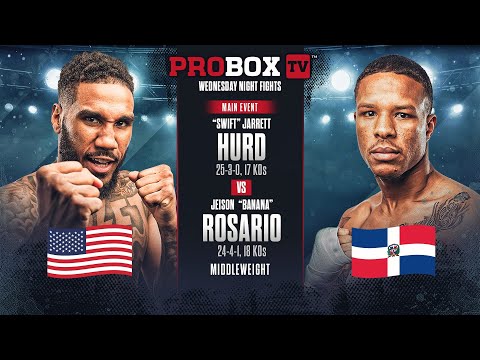 🔴 LIVE Wednesday Night Fights | ProBox TV Presents WNF Main Event Jerrett Hurd VS Jeison Rosario