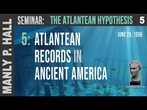 MPH Seminar: Atlantean Hypothesis 5 - Evidence from Ancient America