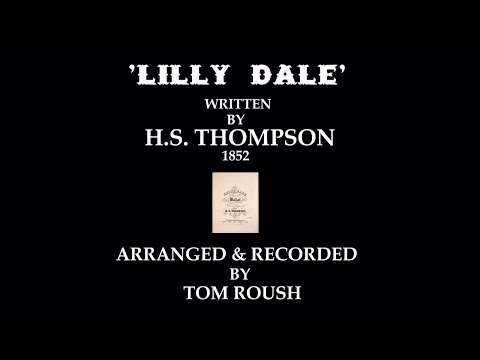 'LILLY DALE' - 1852 - Performed by Tom  Roush