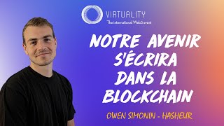 Notre avenir s’écrira dans la blockchain • Owen Simonin • Hasheur • Keynote Virtuality 2022