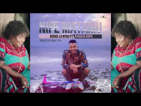 Bonge Lanyau Ft Khadija Kopa - Nipe Matamu (Official Audio)