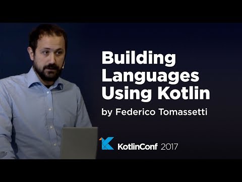KotlinConf 2017 - Building Languages Using Kotlin by Federico Tomassetti