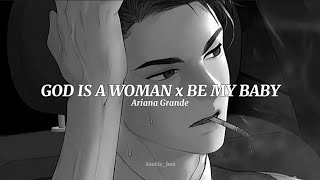 GOD IS A WOMAN x BE MY BABY - Ariana Grande (lyrics)