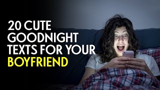 20 Cute Goodnight Texts for your Boyfriend