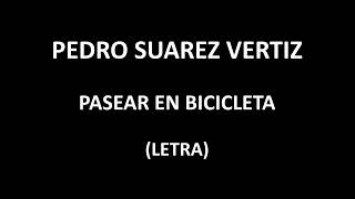 Pedro Suarez  Vertiz - Pasear en bicicleta (Letra/Lyrics)