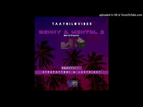 TaayNiloVibes - Benny & Mentol 2 (ft. Strapattoni & Lastnight)( mast. por Strapattoni)