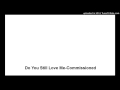 Do You Still Love Me-Commissioned