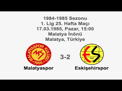 Malatyaspor 3-2 Eskişehirspor 17.03.1985 - 1984-1985 Turkish 1st Legaue Matchday 25