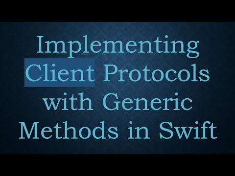Implementing Client Protocols with Generic Methods in Swift