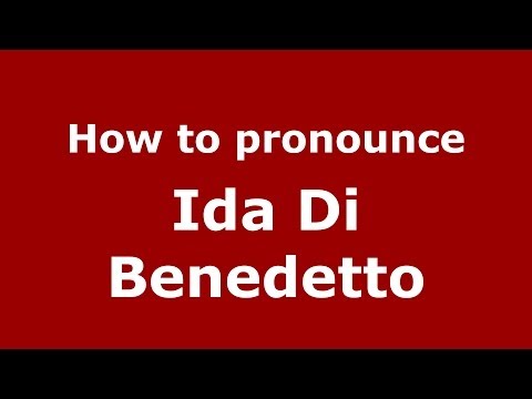 How to pronounce Ida Di Benedetto (Italian/Italy) - PronounceNames.com