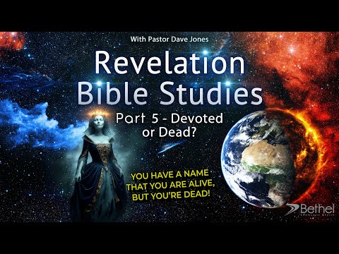 Revelation Bible Study Part 5 (Letters to the Churches at Thyatira & Sardis, Chapters 2 - 3)