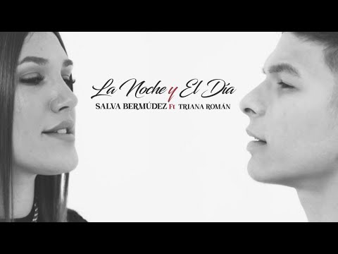 Salva Bermúdez y Triana Román - La Noche y El Día