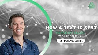 Tuesday Talks with Nick Paschal: How a Text is Sent