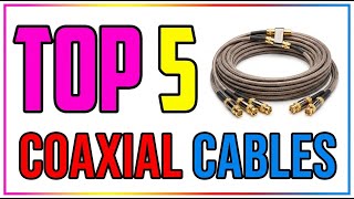 TOP 5 Best Coaxial Cables 2026