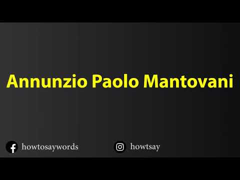 How To Pronounce Annunzio Paolo Mantovani