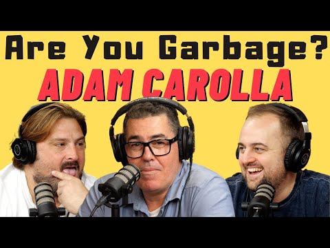 Are You Garbage Comedy Podcast: Adam Carolla!