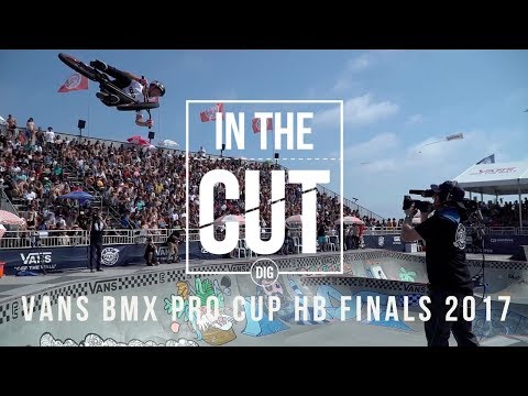 In The Cut - Vans BMX Pro Cup - HB FINALS 2017