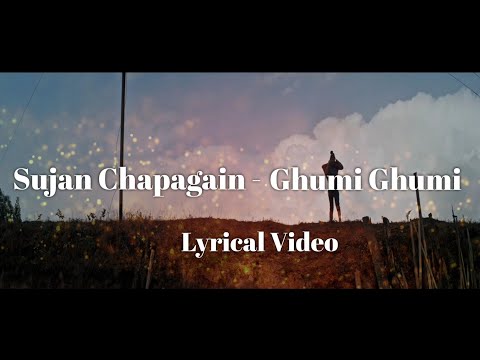 Ghumi Ghumi - Sujan Chapagain (Lyrical Video)
