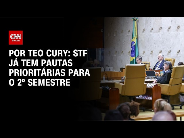 Saiba quais as pautas prioritárias do STF para o 2º semestre | CNN NOVO DIA
