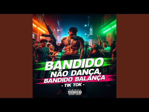 Bandido Não Dança, Bandido Balança - Tik Tok