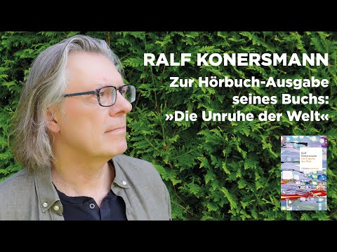 Ralf Konersmann - Zur Hörbuch-Ausgabe seines Buchs: »Die Unruhe der Welt«