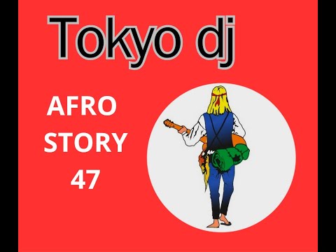 Tokyo Dj Afrostory 47