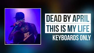 Dead by April - This Is My Life (Keyboards Only)