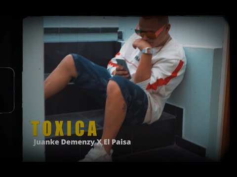 Toxica - Juanke Demenzy ft El Paisa